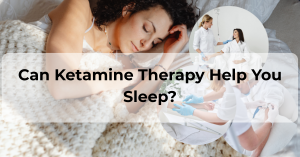 Can Ketamine Therapy Help You Sleep