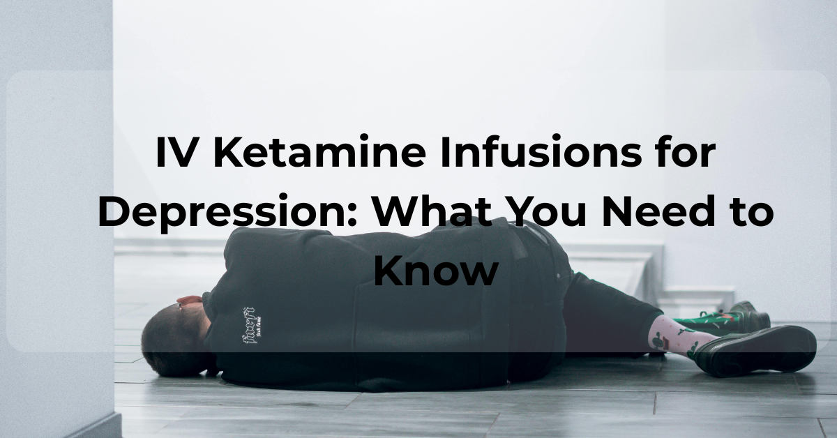IV Ketamine Therapy for Depression & Pain | Benefits