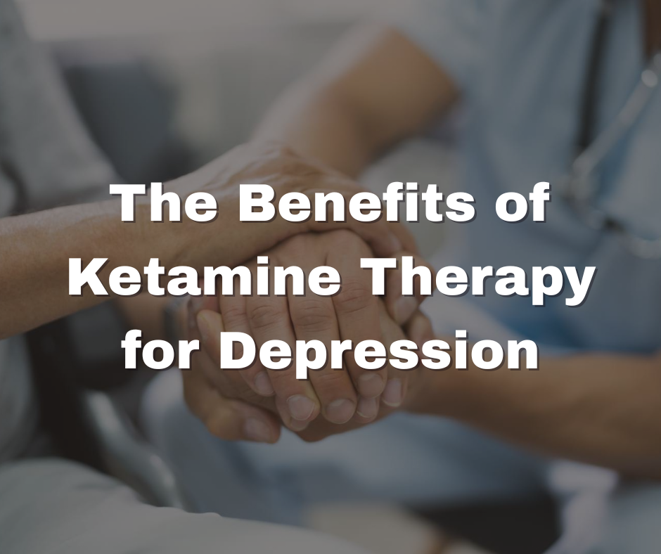The Benefits of Ketamine Therapy for Depression